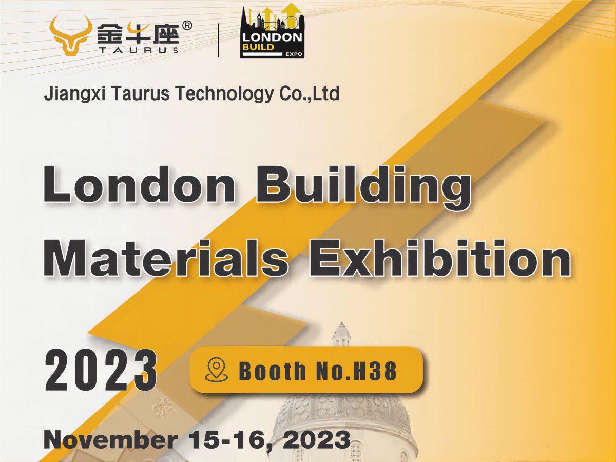 Jiangxi Taurus Technology Co., Ltd. to Showcase at the London Building Materials Exhibition 2023